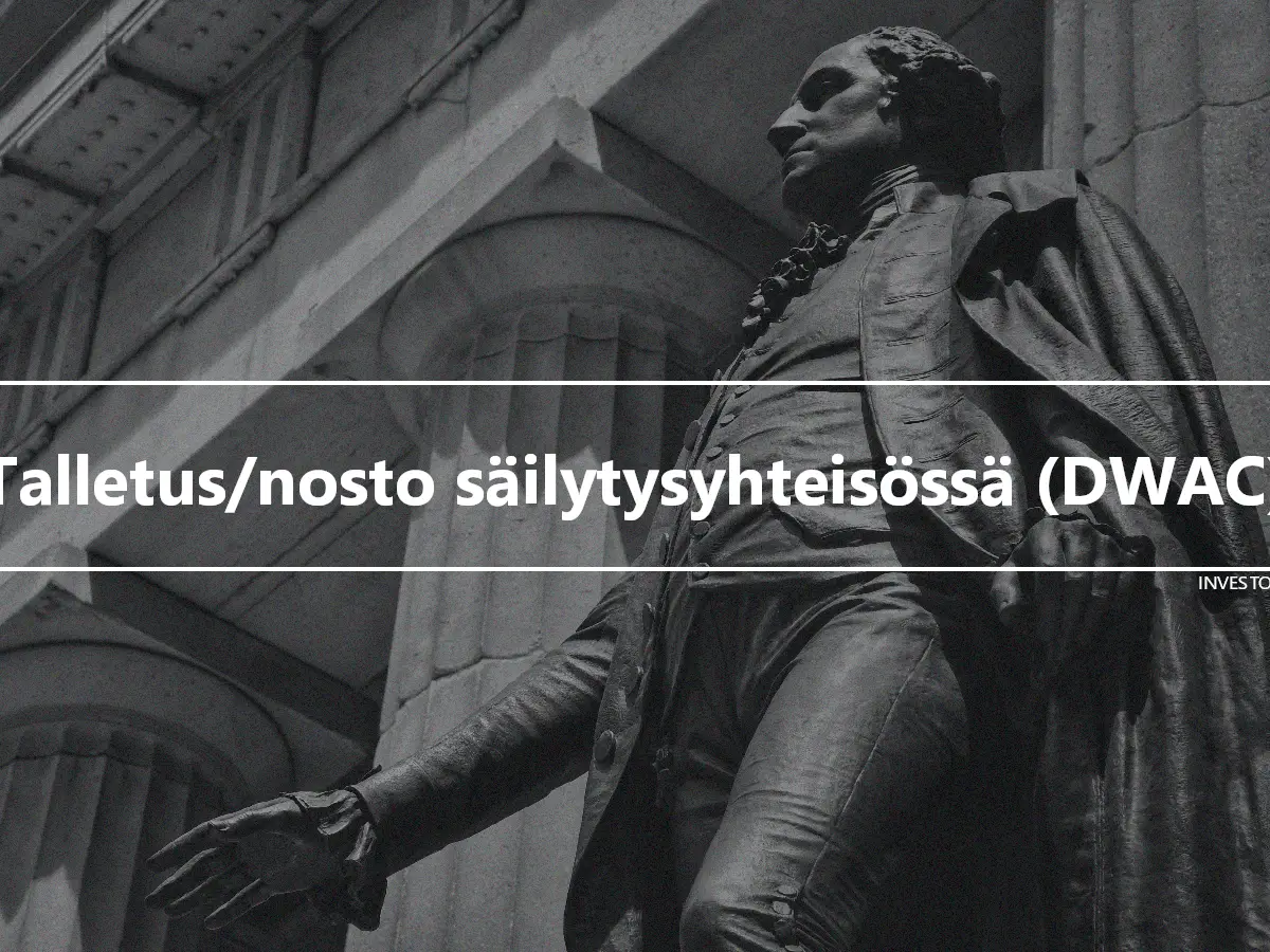 Talletus/nosto säilytysyhteisössä (DWAC)