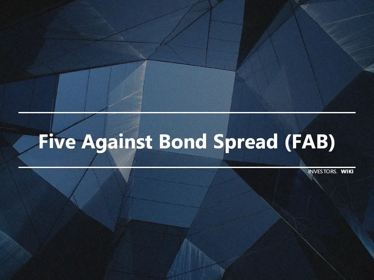Five Against Bond Spread (FAB)