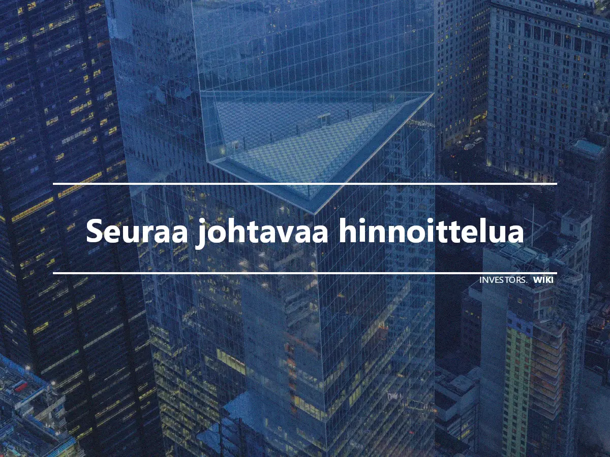 Seuraa johtavaa hinnoittelua