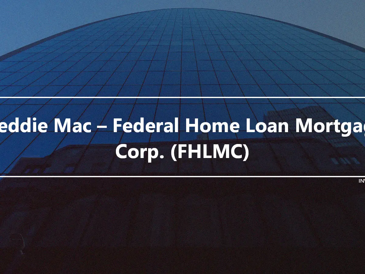 Freddie Mac – Federal Home Loan Mortgage Corp. (FHLMC)