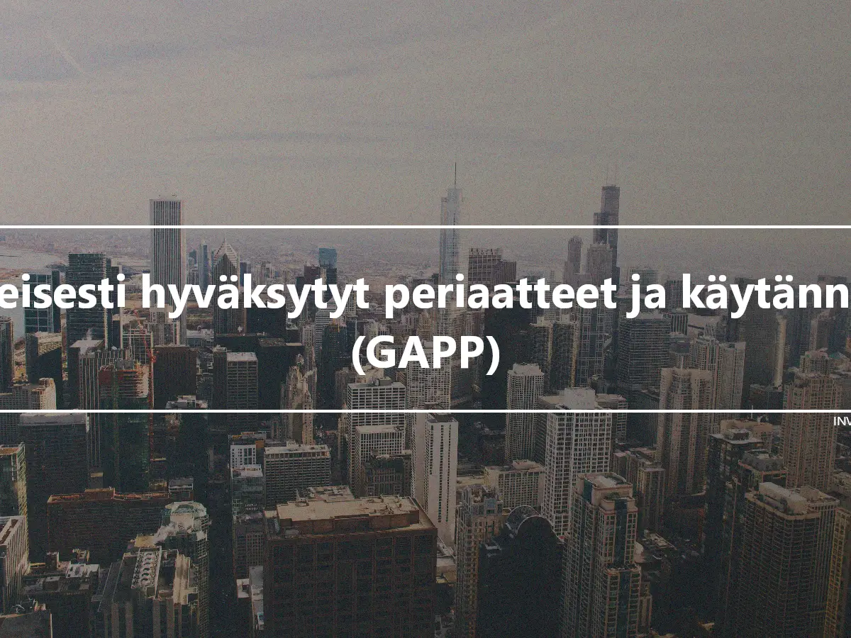 Yleisesti hyväksytyt periaatteet ja käytännöt (GAPP)