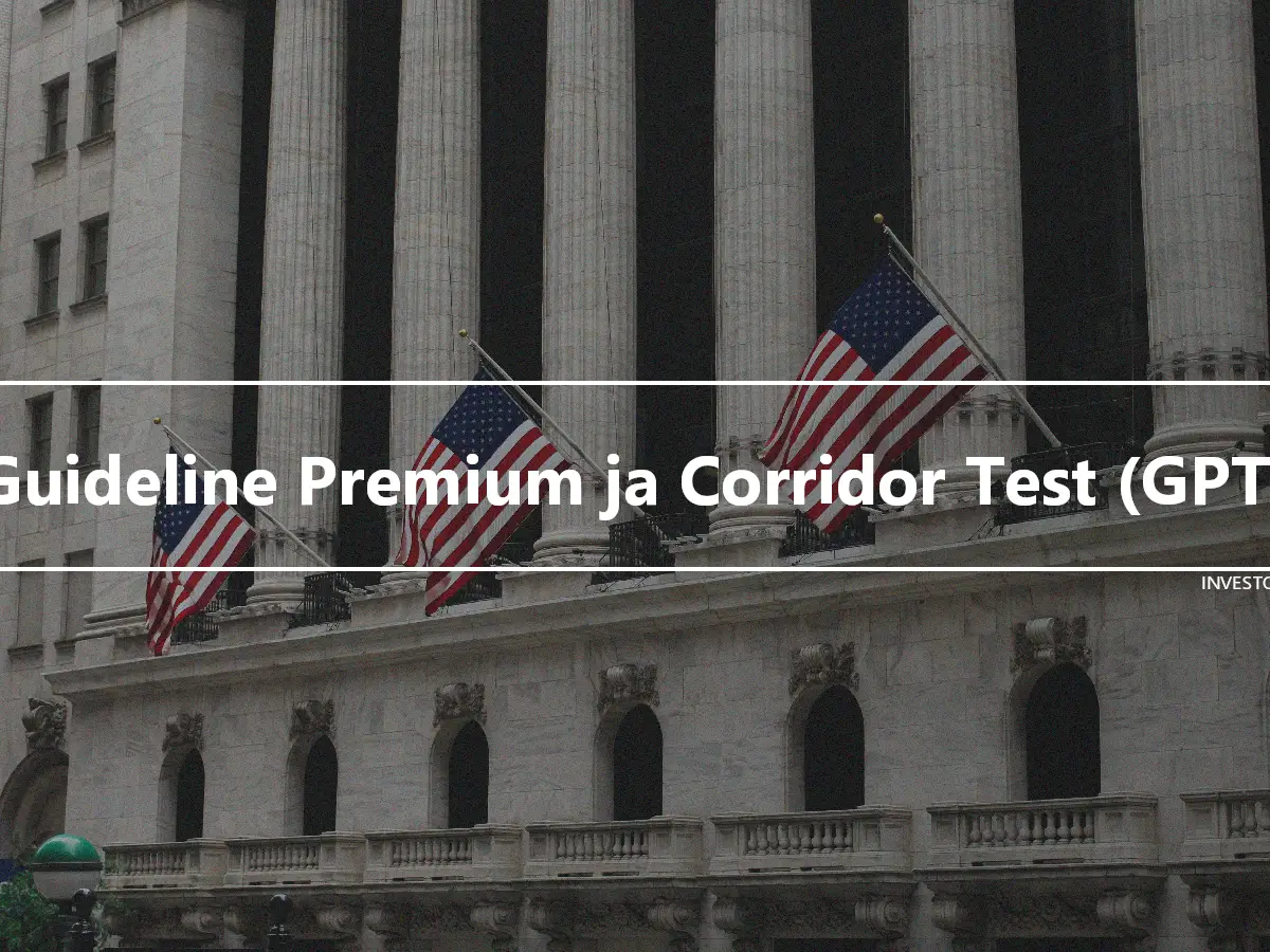 Guideline Premium ja Corridor Test (GPT)