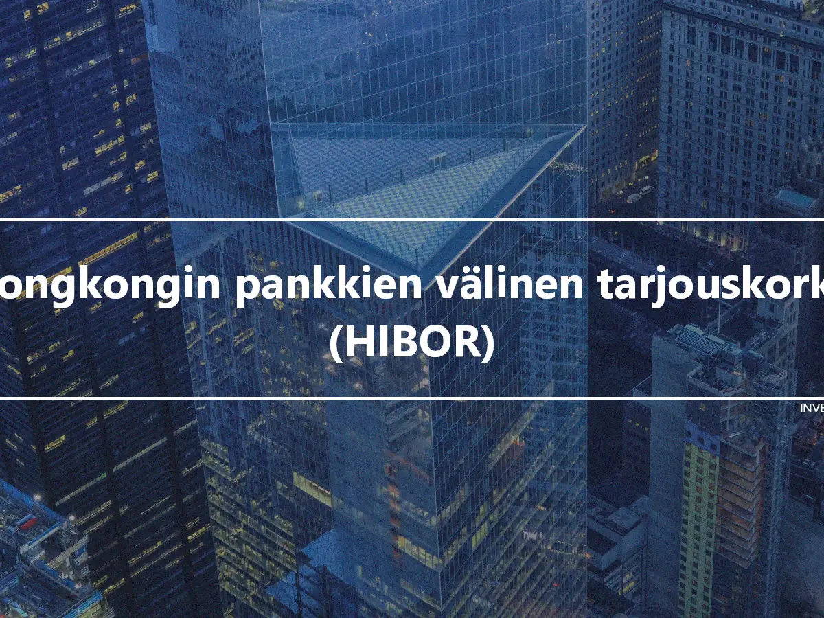 Hongkongin pankkien välinen tarjouskorko (HIBOR)