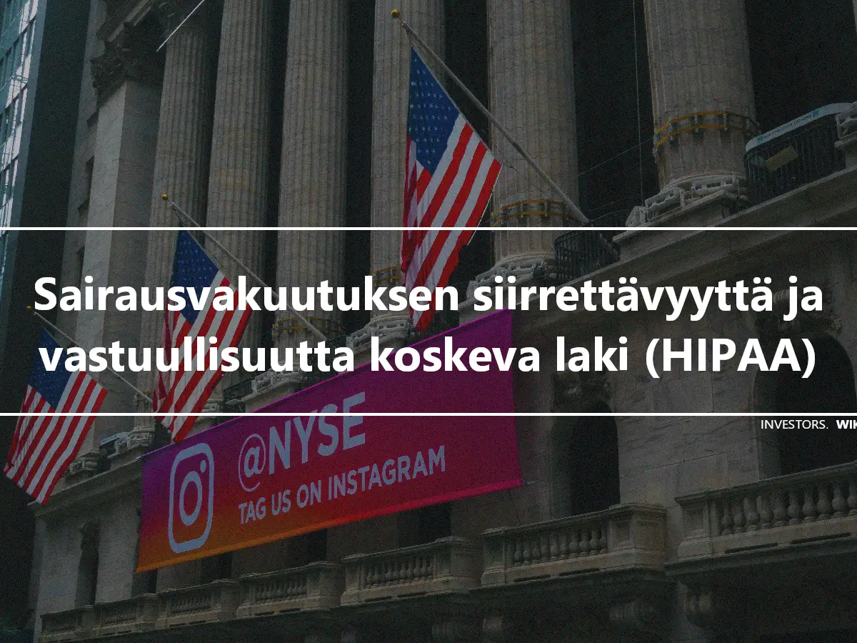 Sairausvakuutuksen siirrettävyyttä ja vastuullisuutta koskeva laki (HIPAA)