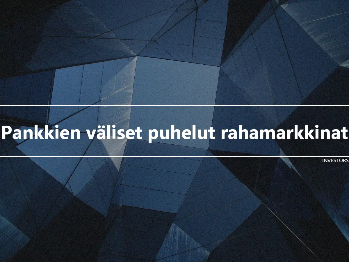 Pankkien väliset puhelut rahamarkkinat