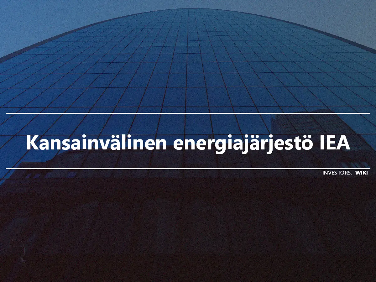 Kansainvälinen energiajärjestö IEA