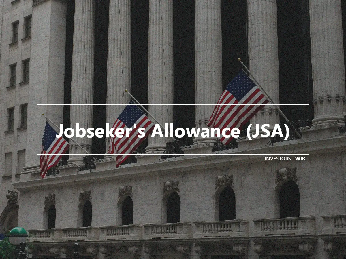 Jobseker's Allowance (JSA)