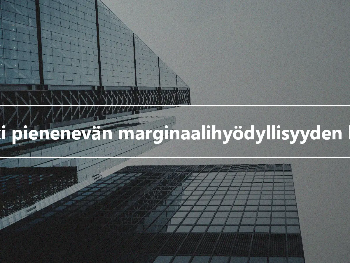 Laki pienenevän marginaalihyödyllisyyden laki