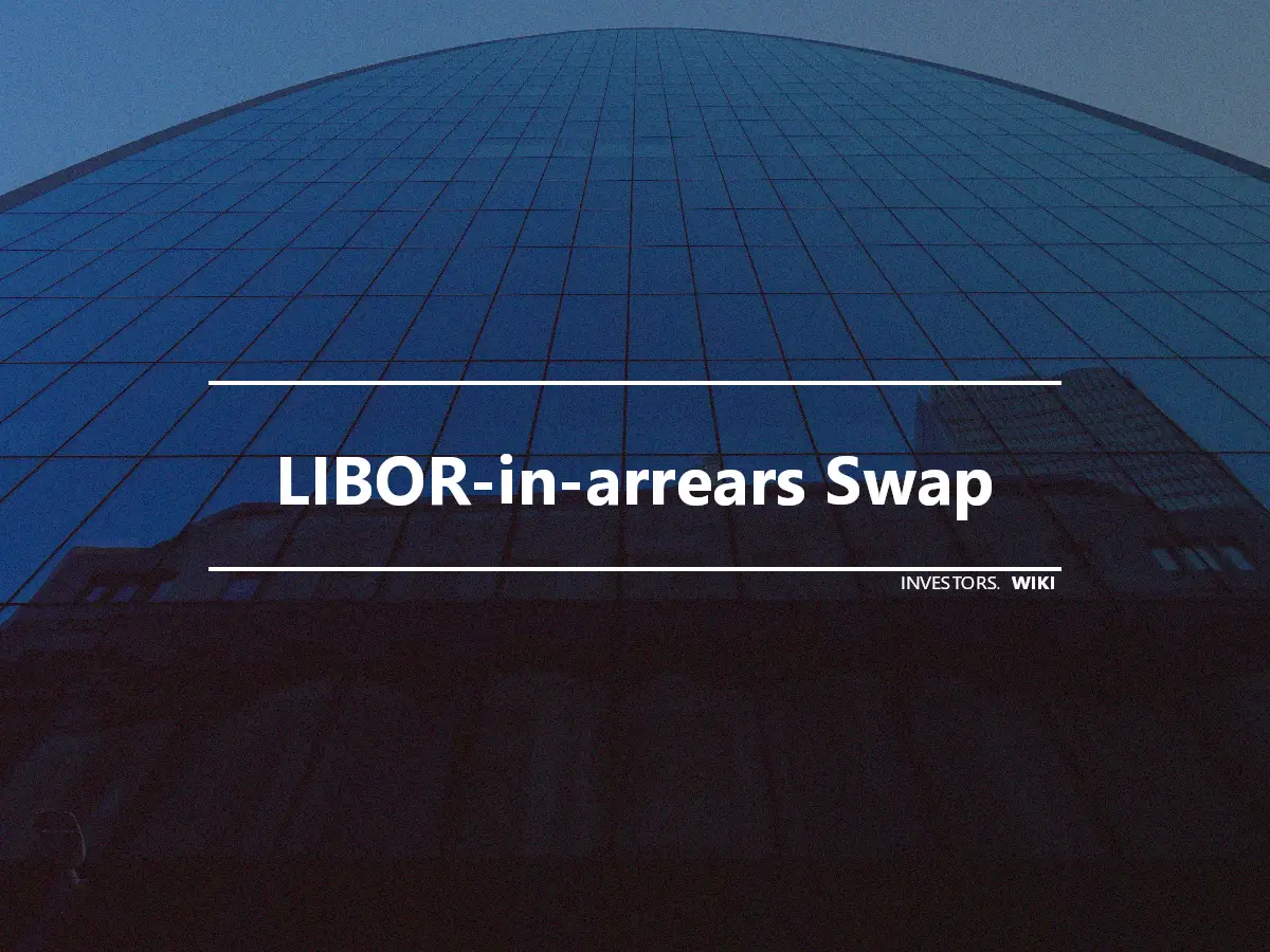 LIBOR-in-arrears Swap