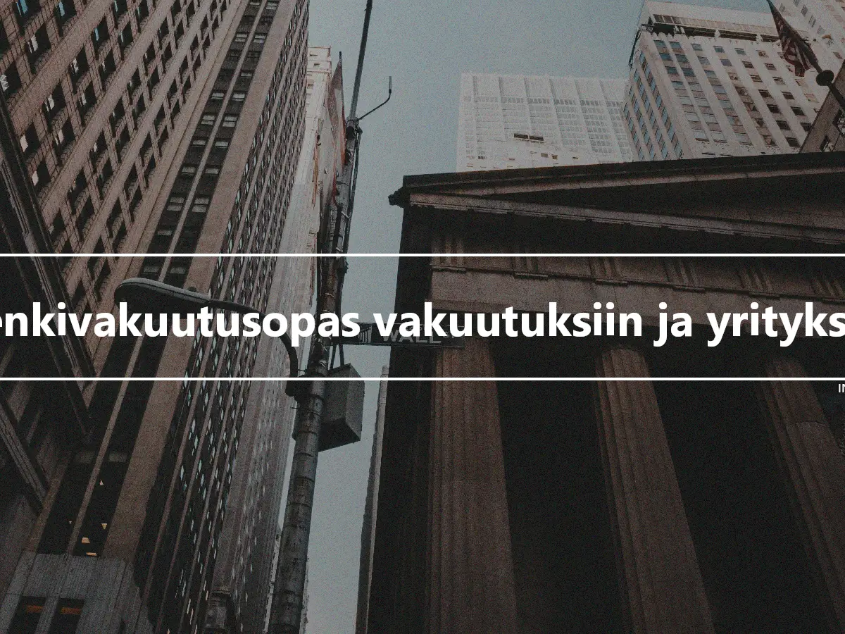 Henkivakuutusopas vakuutuksiin ja yrityksiin