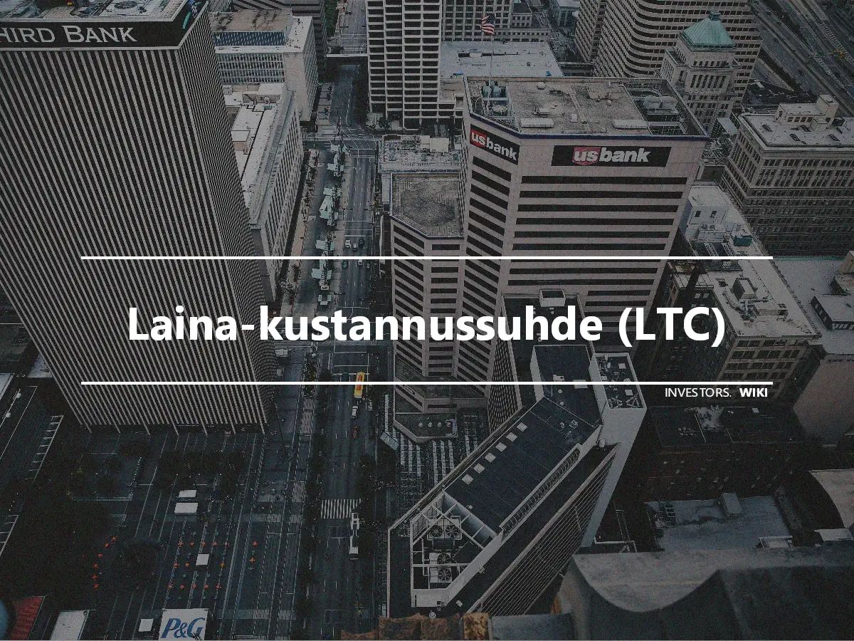 Laina-kustannussuhde (LTC)