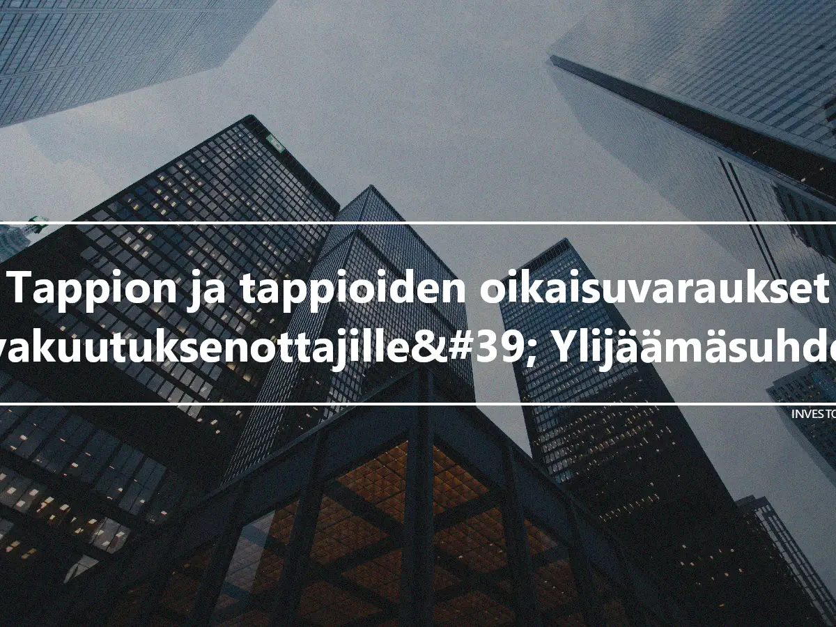 Tappion ja tappioiden oikaisuvaraukset vakuutuksenottajille&#39; Ylijäämäsuhde