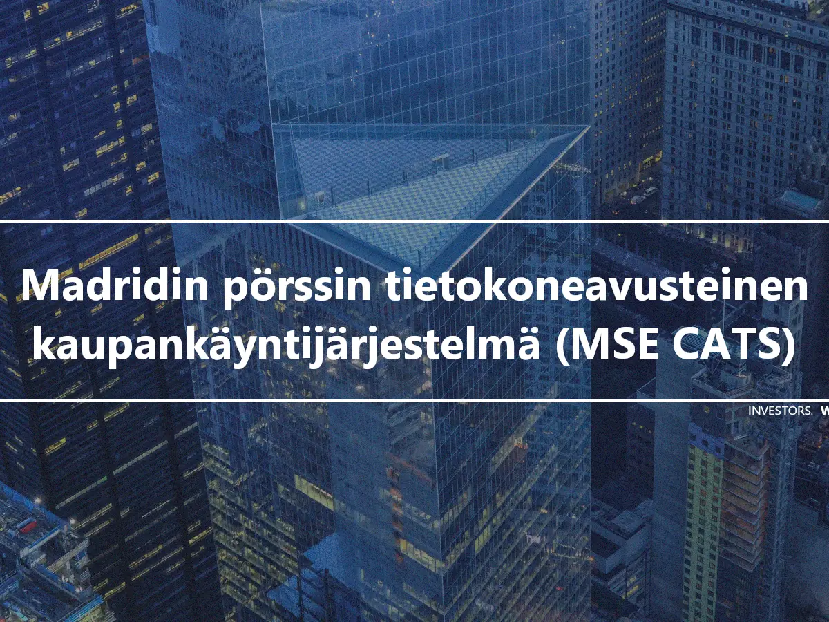 Madridin pörssin tietokoneavusteinen kaupankäyntijärjestelmä (MSE CATS)