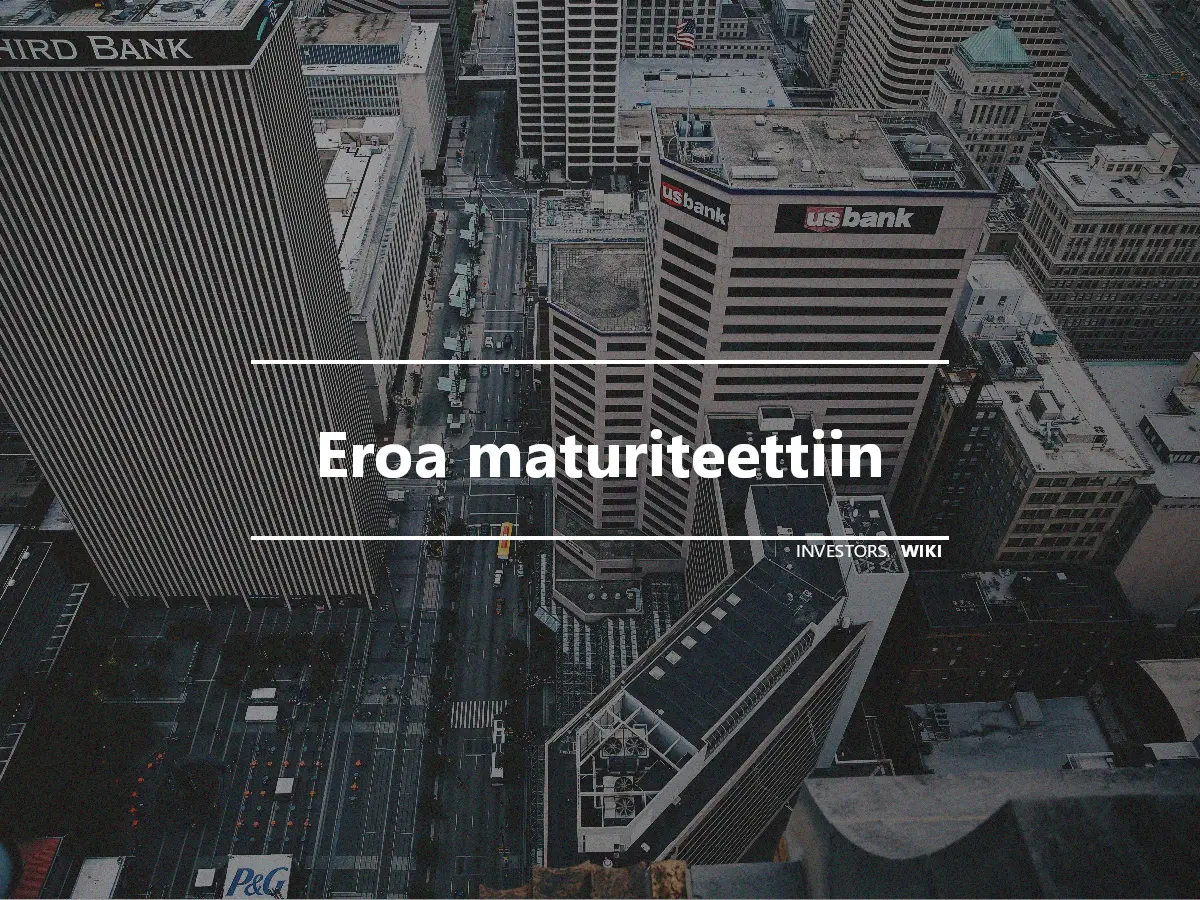 Eroa maturiteettiin