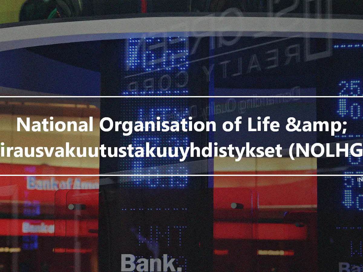 National Organisation of Life &amp; Sairausvakuutustakuuyhdistykset (NOLHGA)