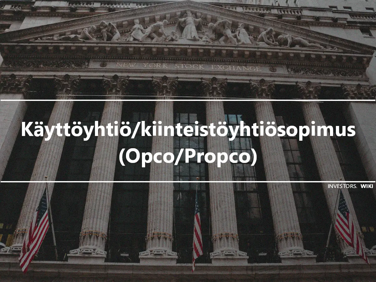 Käyttöyhtiö/kiinteistöyhtiösopimus (Opco/Propco)