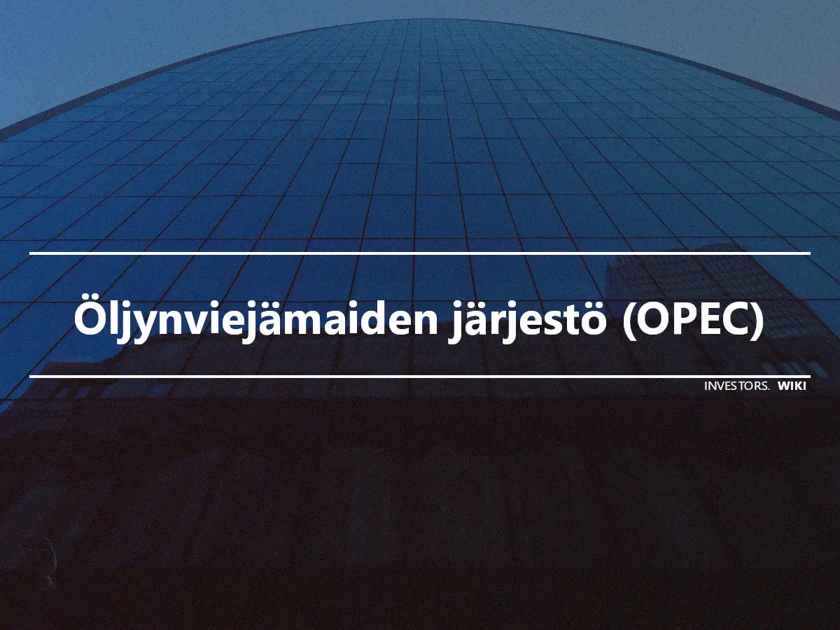 Öljynviejämaiden järjestö (OPEC)