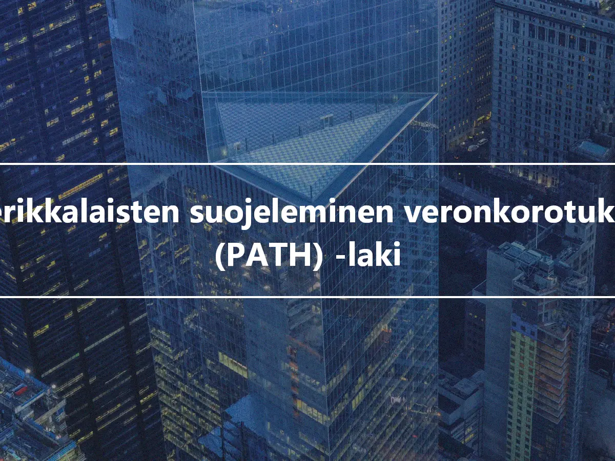 Amerikkalaisten suojeleminen veronkorotuksista (PATH) -laki