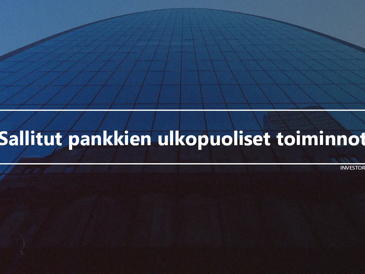 Sallitut pankkien ulkopuoliset toiminnot