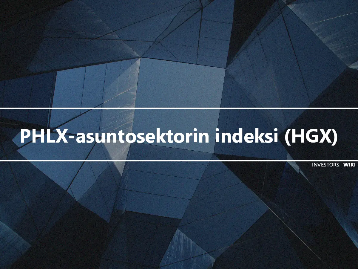PHLX-asuntosektorin indeksi (HGX)