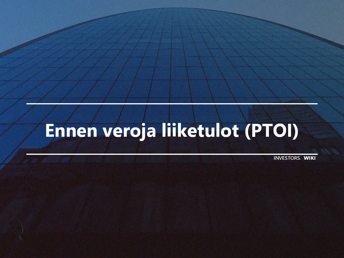 Ennen veroja liiketulot (PTOI)