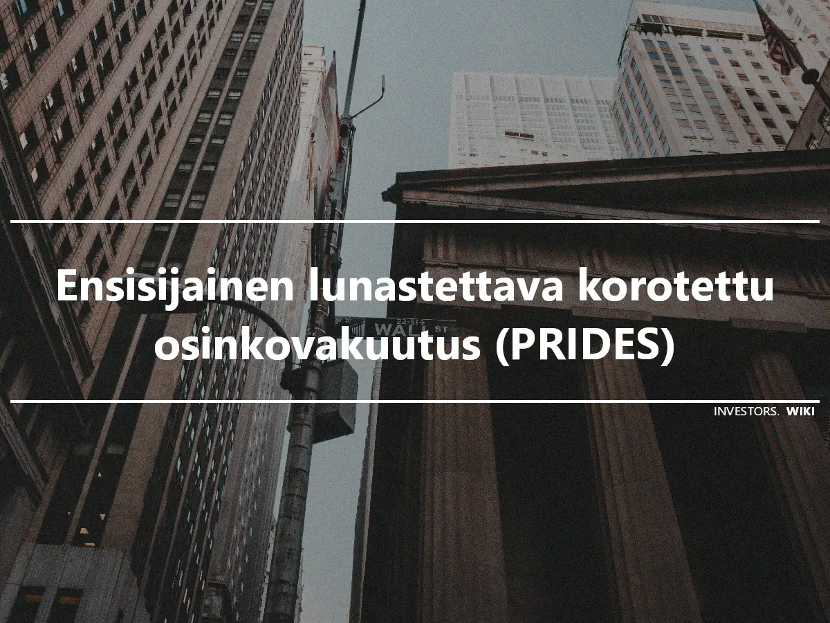 Ensisijainen lunastettava korotettu osinkovakuutus (PRIDES)