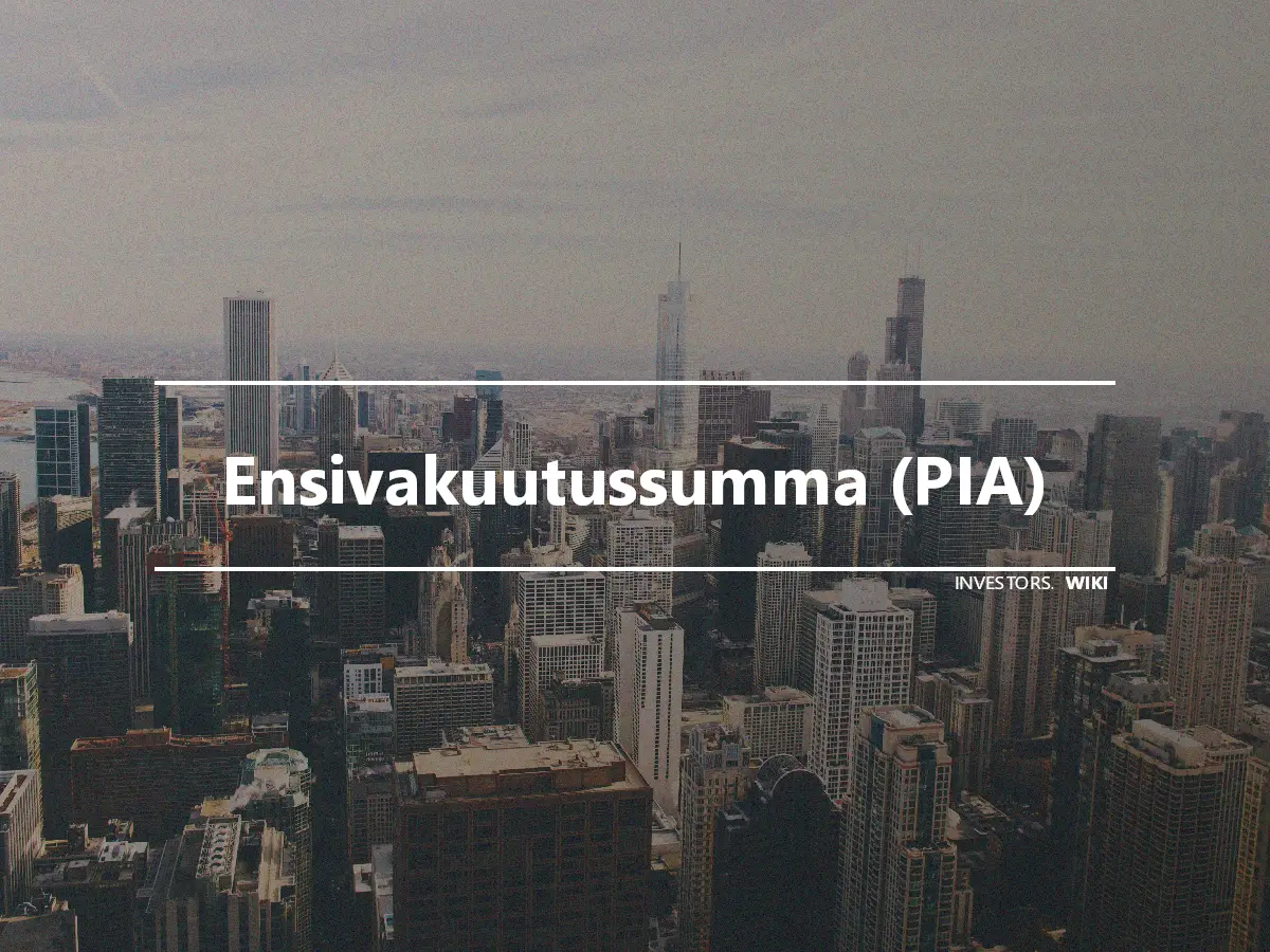 Ensivakuutussumma (PIA)