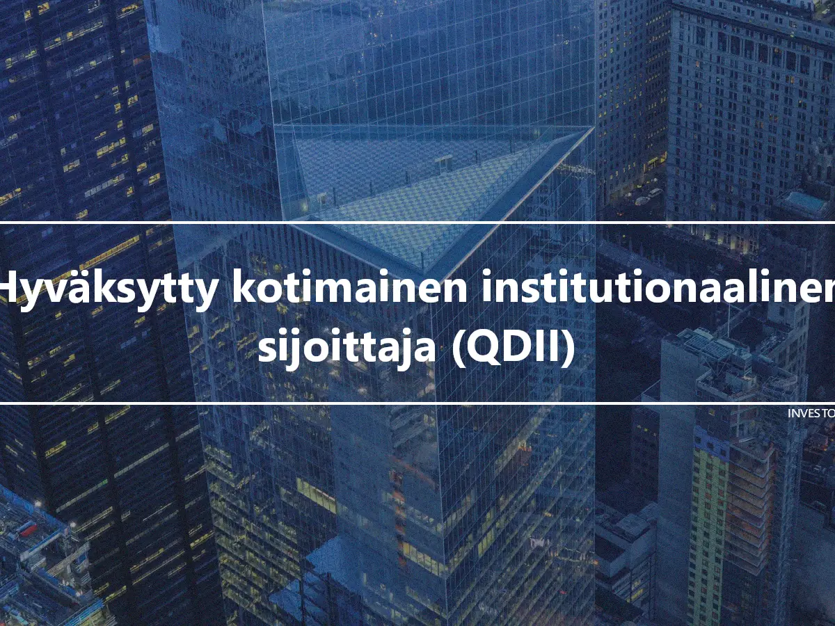 Hyväksytty kotimainen institutionaalinen sijoittaja (QDII)