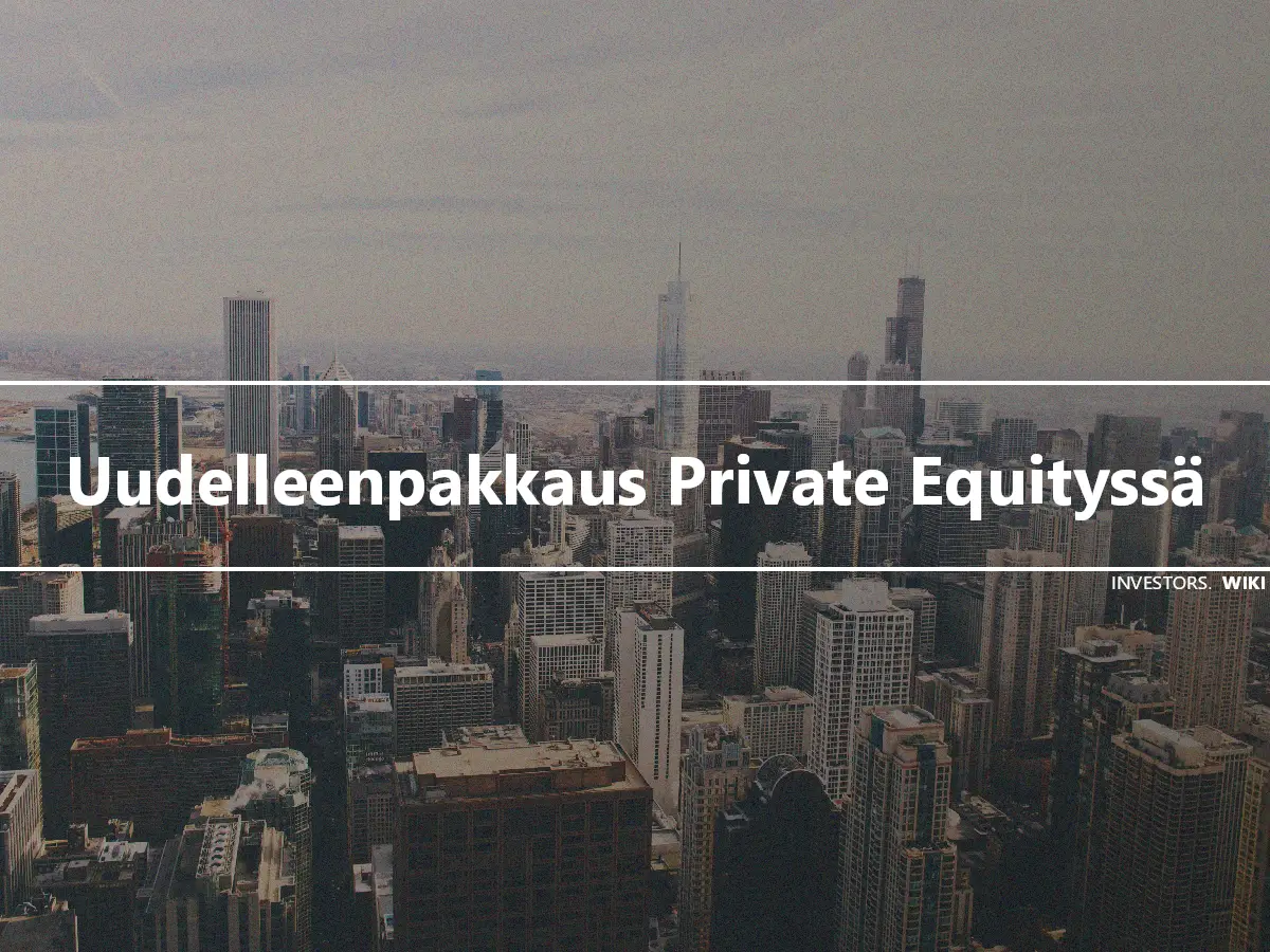 Uudelleenpakkaus Private Equityssä