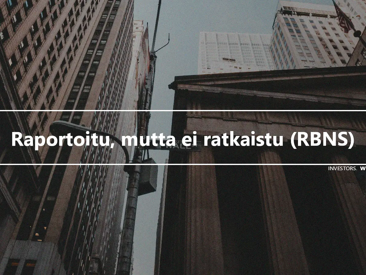 Raportoitu, mutta ei ratkaistu (RBNS)