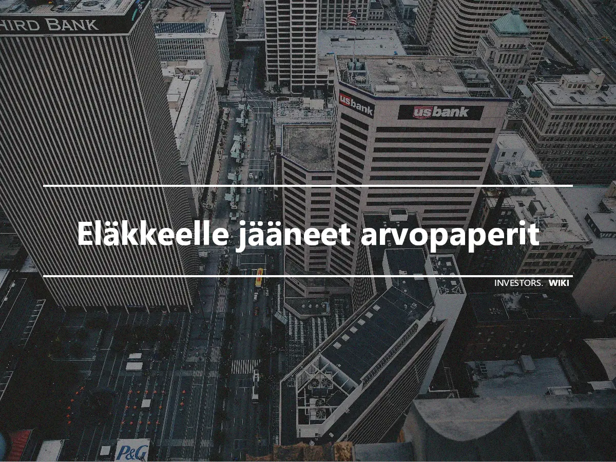 Eläkkeelle jääneet arvopaperit