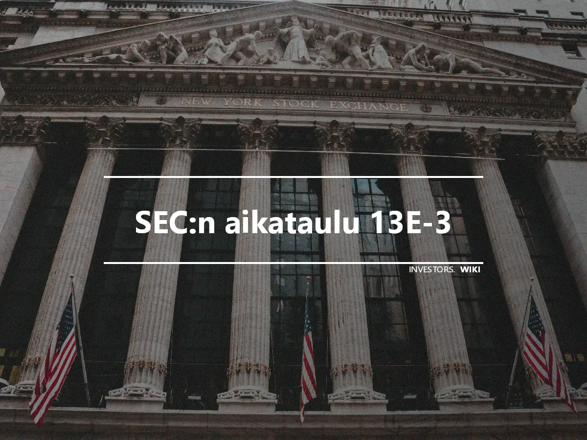 SEC:n aikataulu 13E-3