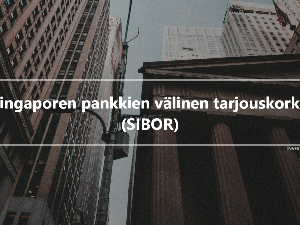 Singaporen pankkien välinen tarjouskorko (SIBOR)