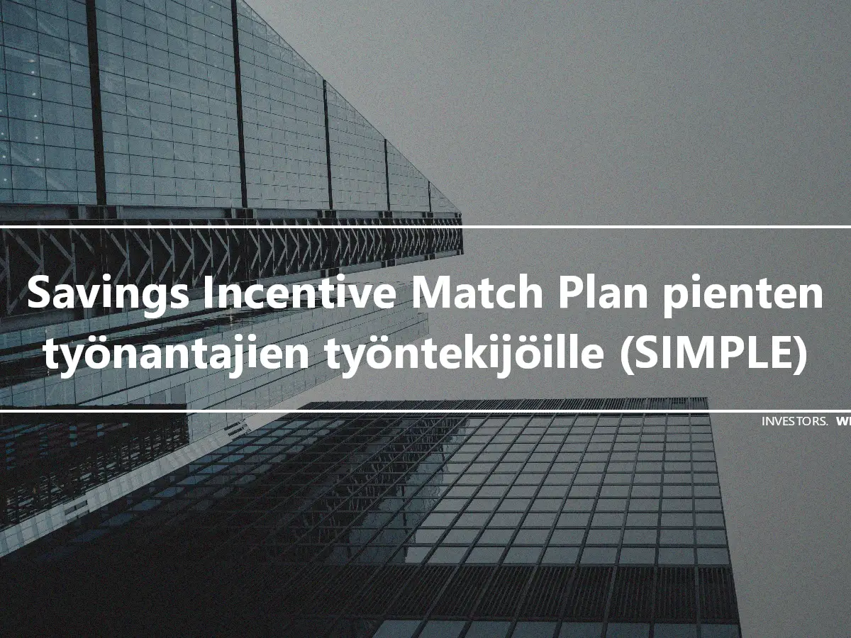 Savings Incentive Match Plan pienten työnantajien työntekijöille (SIMPLE)