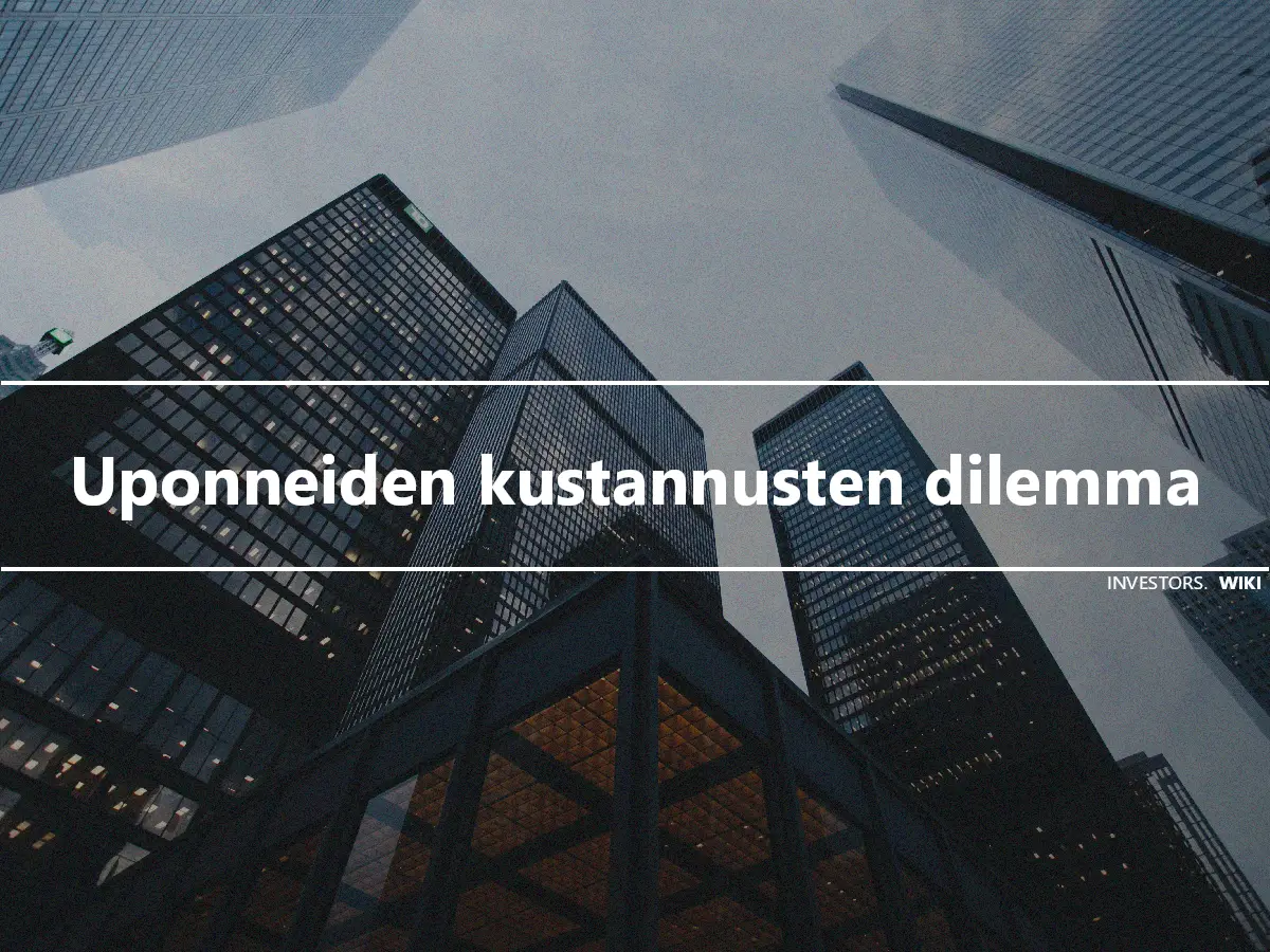 Uponneiden kustannusten dilemma