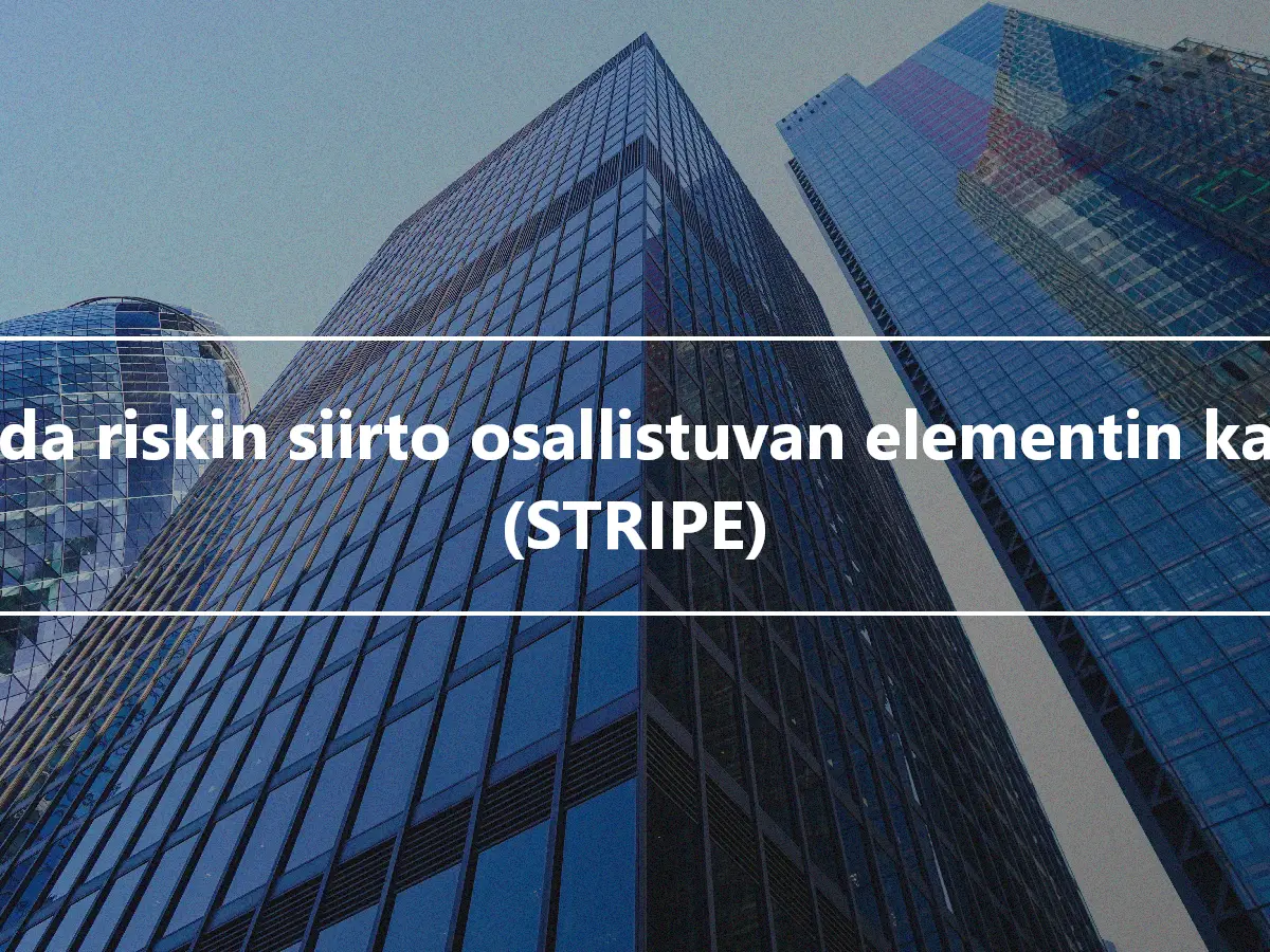 Vaihda riskin siirto osallistuvan elementin kanssa (STRIPE)