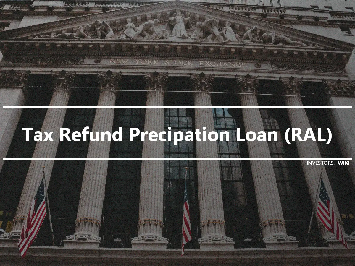 Tax Refund Precipation Loan (RAL)