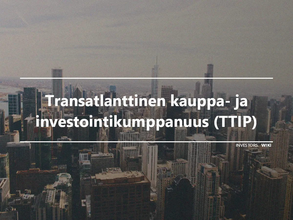 Transatlanttinen kauppa- ja investointikumppanuus (TTIP)