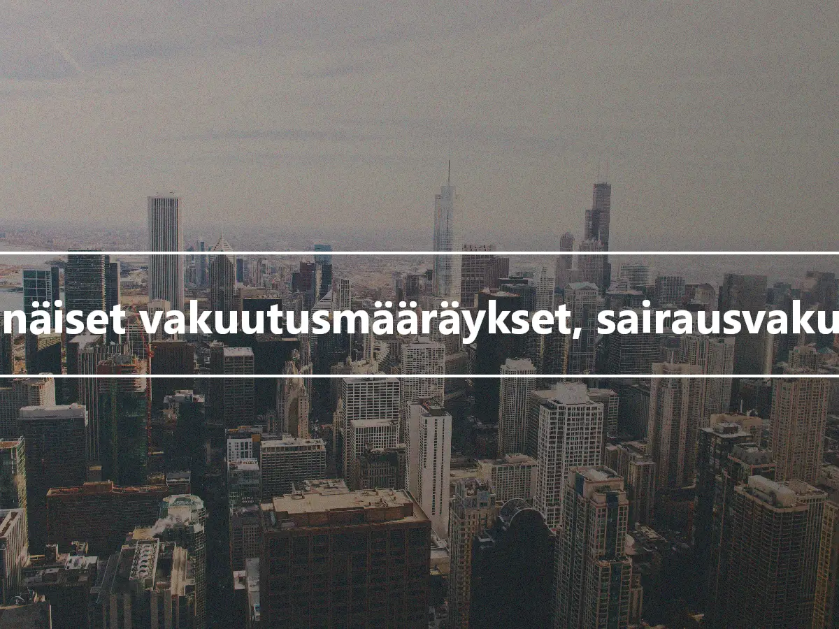 Yhtenäiset vakuutusmääräykset, sairausvakuutus