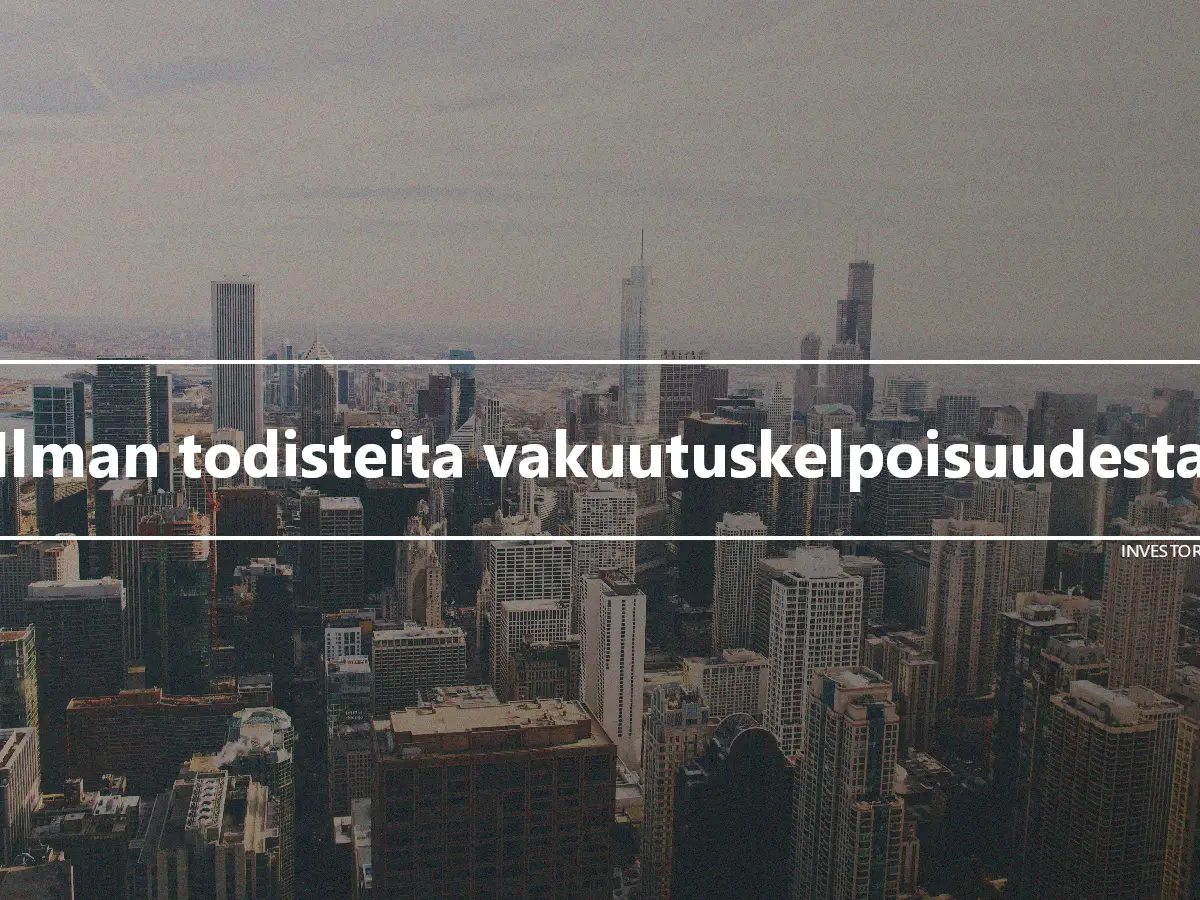 Ilman todisteita vakuutuskelpoisuudesta