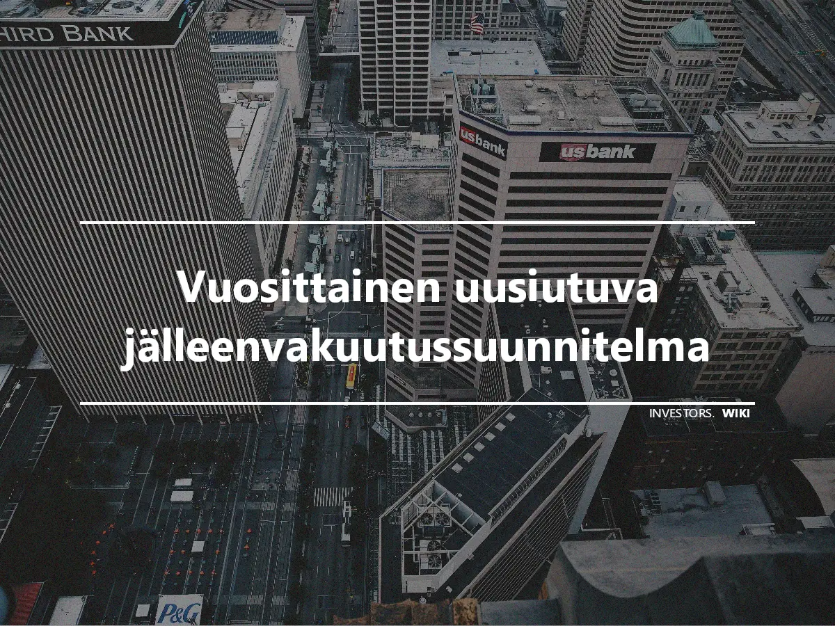 Vuosittainen uusiutuva jälleenvakuutussuunnitelma