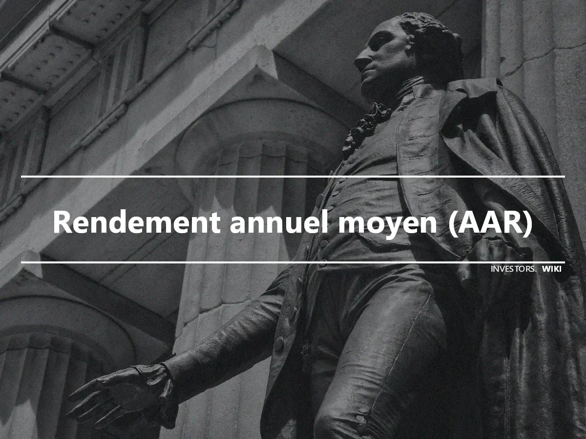 Rendement annuel moyen (AAR)