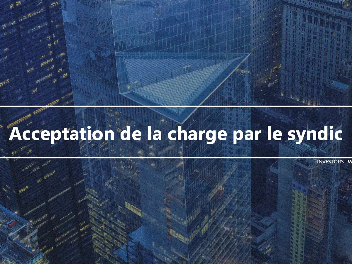 Acceptation de la charge par le syndic