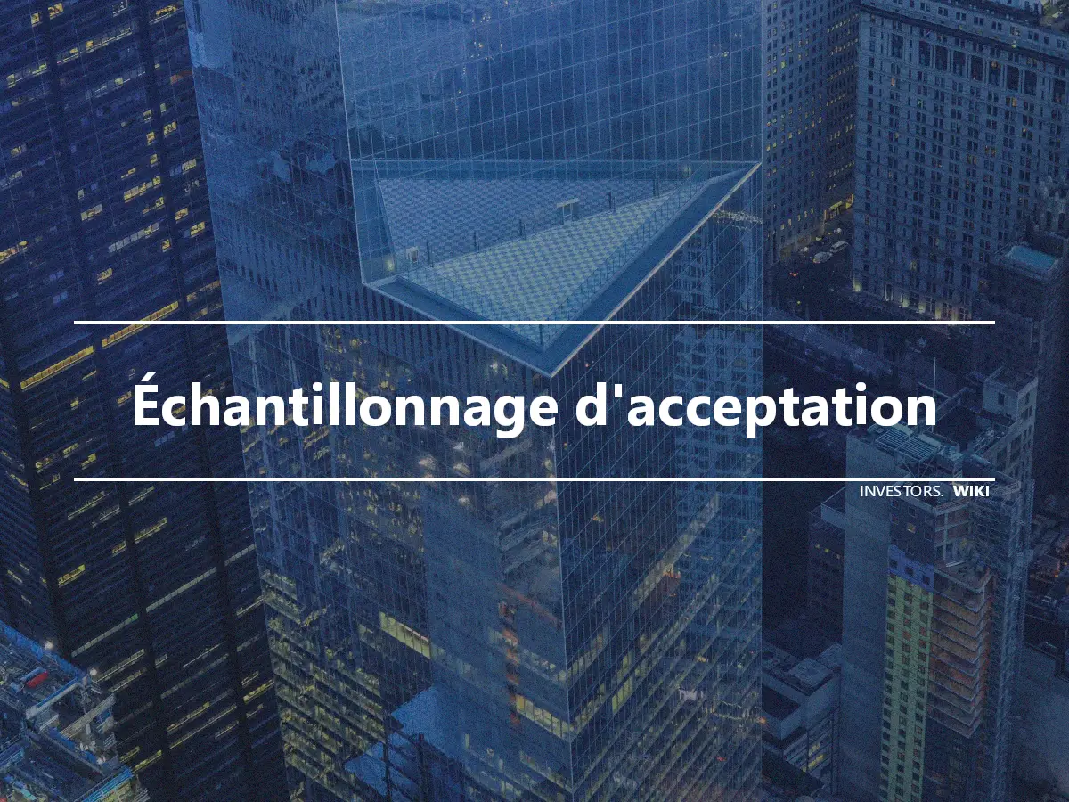 Échantillonnage d'acceptation