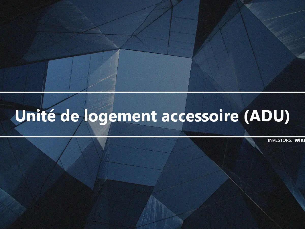 Unité de logement accessoire (ADU)