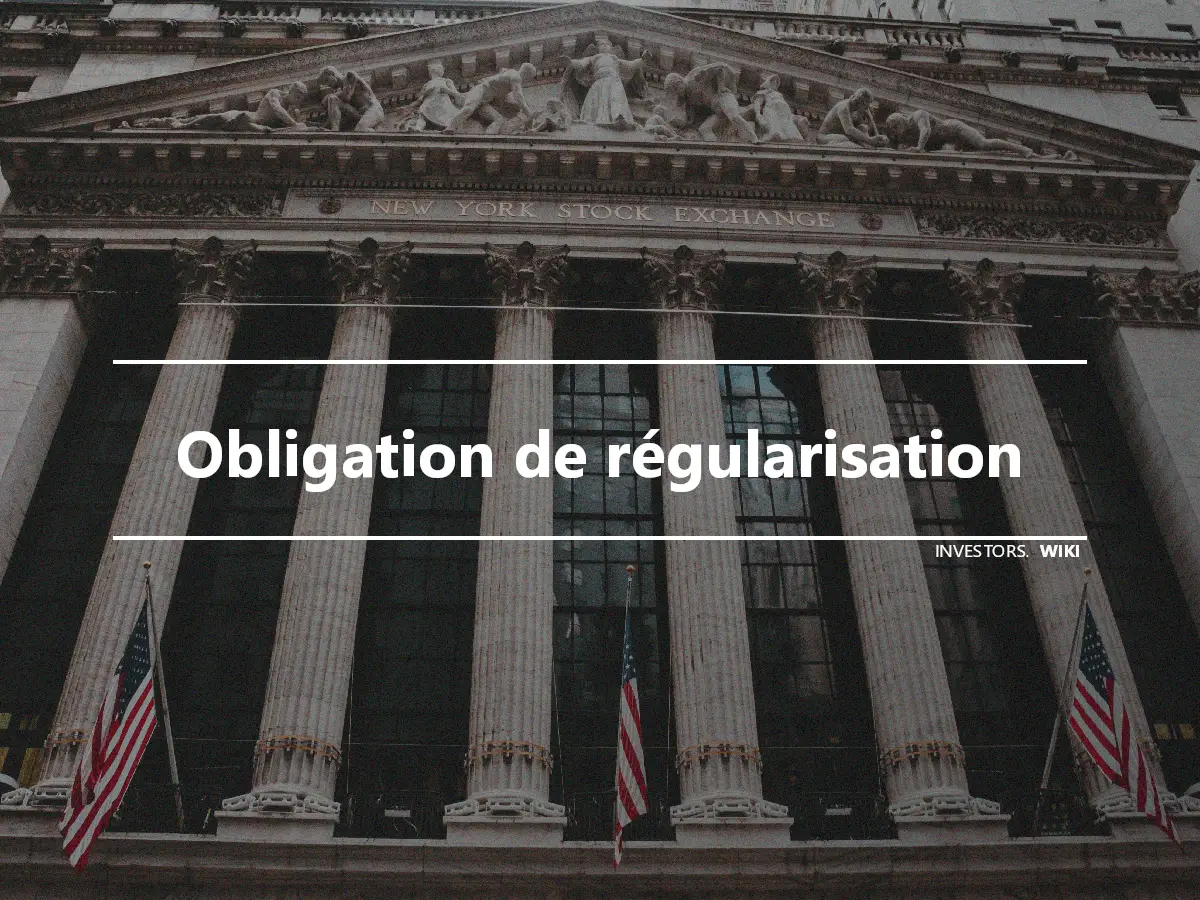 Obligation de régularisation