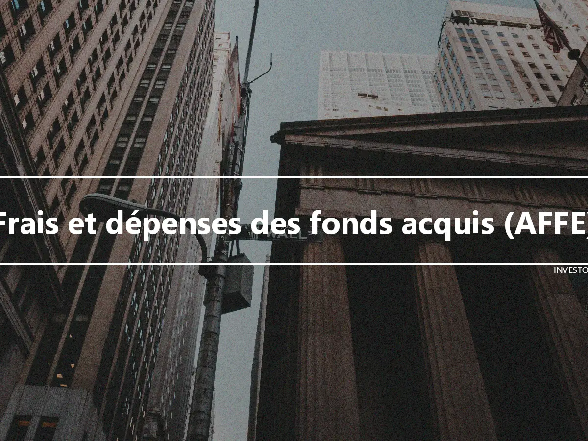 Frais et dépenses des fonds acquis (AFFE)