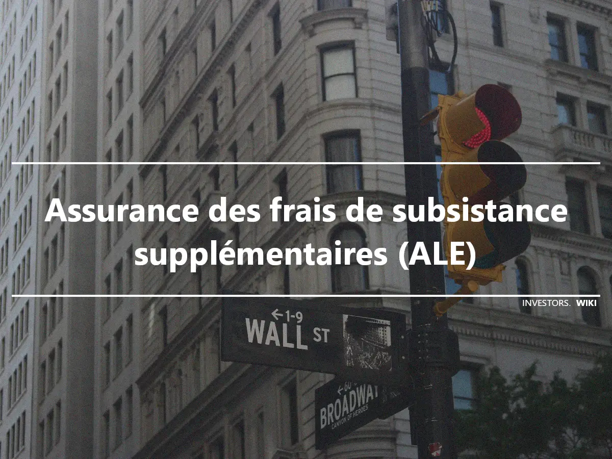 Assurance des frais de subsistance supplémentaires (ALE)