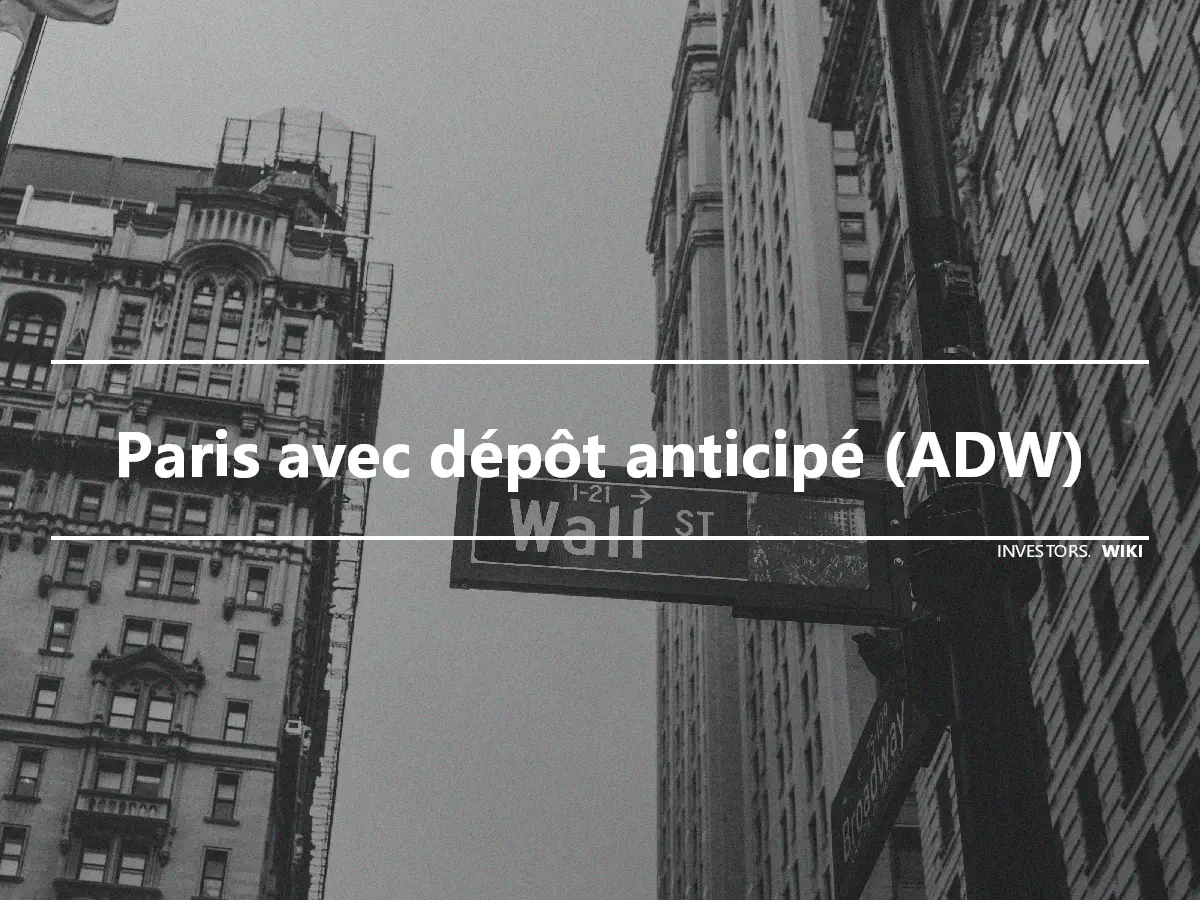 Paris avec dépôt anticipé (ADW)