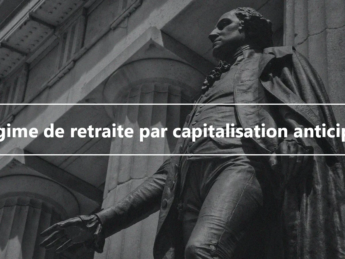 Régime de retraite par capitalisation anticipée